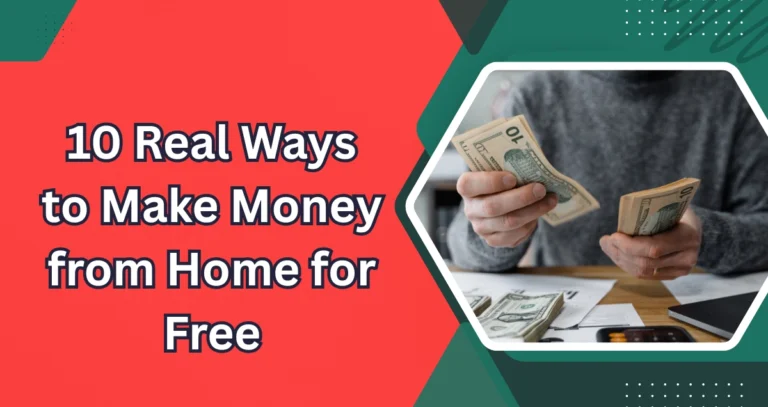 10 Real Ways to Make Money from Home for Free