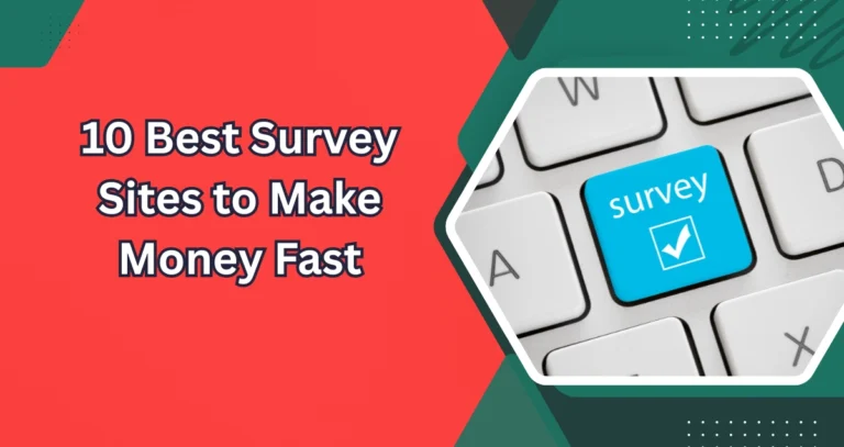 10 Best Survey Sites to Make Money Fast